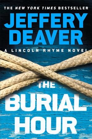 The burial hour [electronic resource] : Lincoln Rhyme Series, Book 13. Jeffery Deaver.