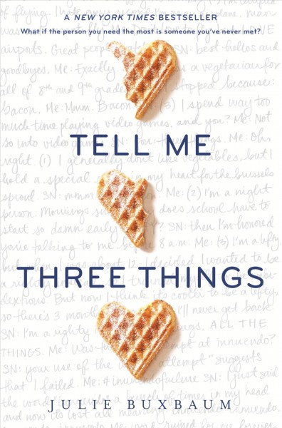 Tell me three things [electronic resource]. Julie Buxbaum.