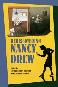 Rediscovering Nancy Drew / edited by Carolyn Stewart Dyer and Nancy Tillman Romalov.