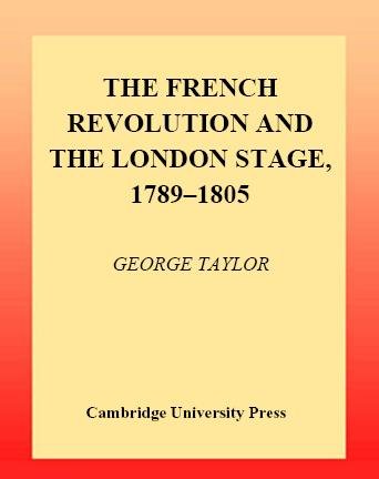 The French Revolution and the London stage, 1789-1805 / George Taylor.