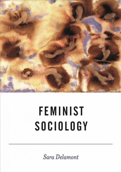 Feminist sociology / Sara Delamont.