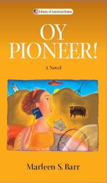 Oy pioneer! : a novel / Marleen S. Barr.