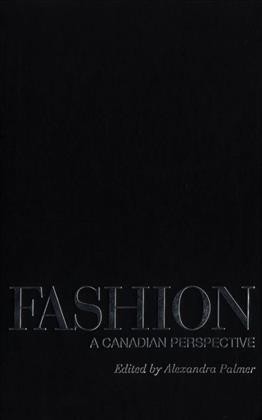 Fashion : a Canadian perspective / edited by Alexandra Palmer.