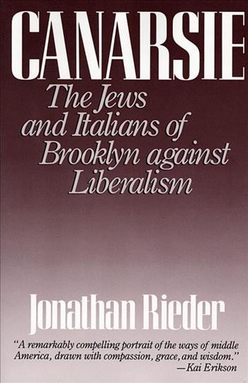 Canarsie : the Jews and Italians of Brooklyn against liberalism / Jonathan Rieder.