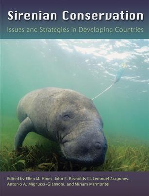 Sirenian Conservation : Issues and Strategies in Developing Countries / edited by Ellen M. Hines [and four others] ; foreword by Helene Marsh.