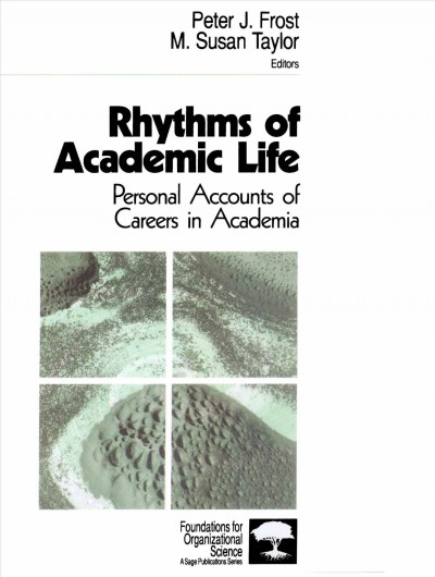 Rhythms of academic life : personal accounts of careers in academia / Peter J. Frost, M. Susan Taylor. editors.