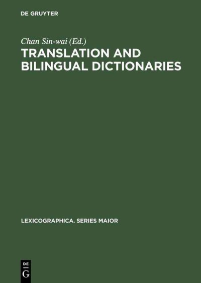 Translation and bilingual dictionaries / edited by Chan Sin-wai.