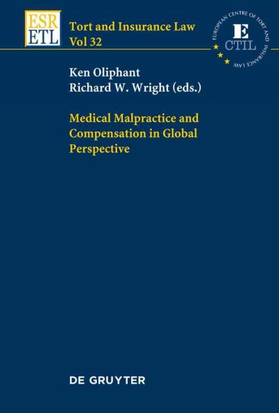 Medical malpractice and compensation in a global perspective / Ken Oliphant, Richard W. Wright (eds.) ; with contributions by Klinga Baczyk-Rozwadowska [and others].