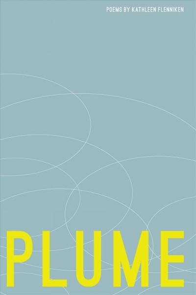 Plume : poems / by Kathleen Flenniken.