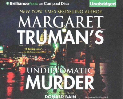 Margaret Truman's undiplomatic murder [sound recording] : a Capital crimes novel / Donald Bain.