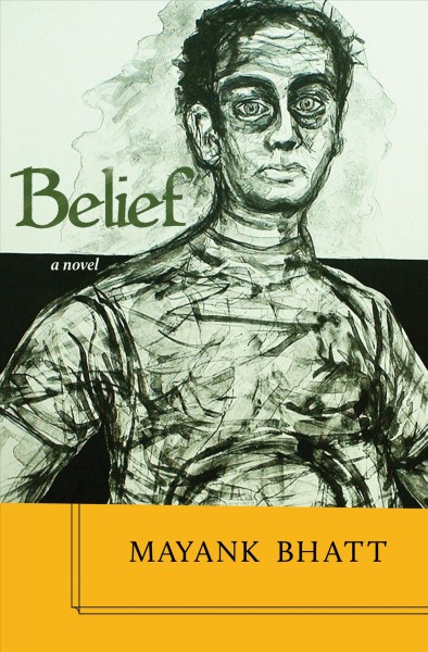 Belief : a novel / Mayank Bhatt.