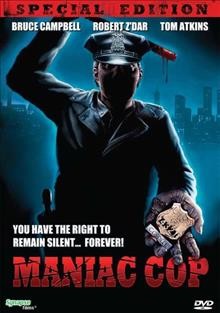 Maniac cop [DVD videorecording] / Glickenhaus Films, Inc. presents a Larry Cohen Production of a William Lustig Film ; written and produced by Larry Cohen ; directed by William Lustig.