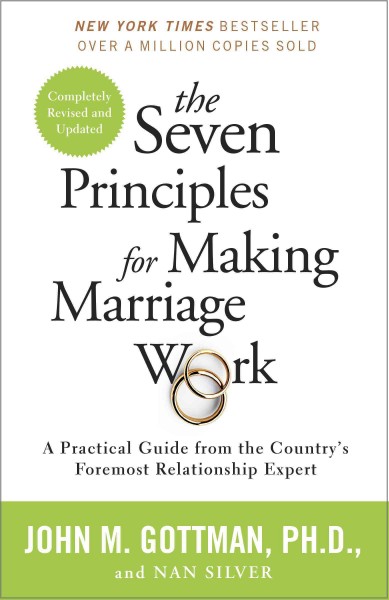 The seven principles for making marriage work [electronic resource] : A Practical Guide from the Country's Foremost Relationship Expert. John Phd Gottman.