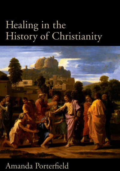 Healing in the history of Christianity / Amanda Porterfield.