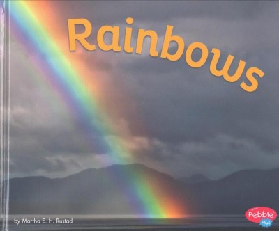 Rainbows / by Martha E.H. Rustad.