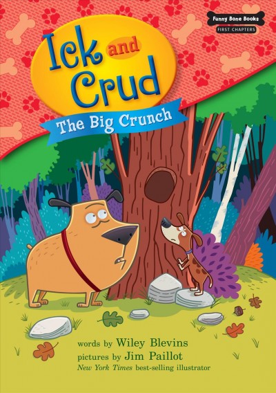 Ick and Crud : The big crunch / by Wiley Blevins ; illustrated by Jim Paillot.