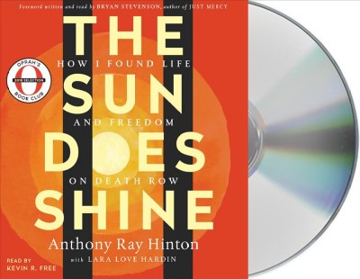 The sun does shine : how I found life and freedom on death row / Anthony Ray Hinton, with Lara Love Hardin ; foreword written and read by Bryan Stevenson.