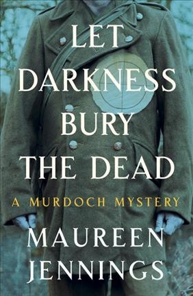 Let darkness bury the dead / Maureen Jennings.