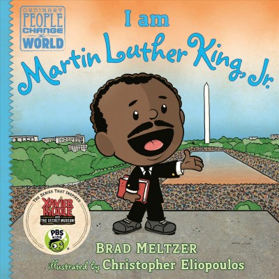I am Martin Luther King, Jr. / Brad Meltzer ; illustrated by Christopher Eliopoulos.