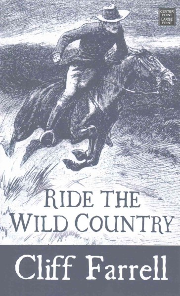 Ride the wild country / Cliff Farrell.