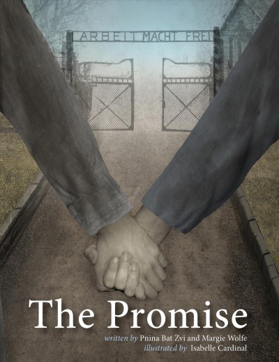 The promise / Pnina Bat Zvi and Margie Wolfe ; illustrated by Isabelle Cardinal.