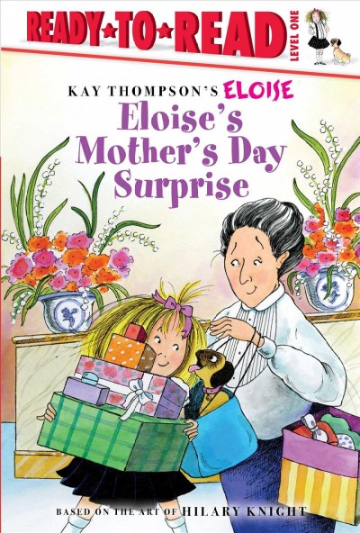 Eloise's Mother's Day surprise / story by Lisa McClatchy ; illustrated by Tammie Lyon.