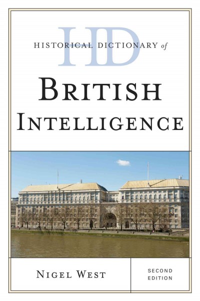Historical dictionary of British intelligence / Nigel West.