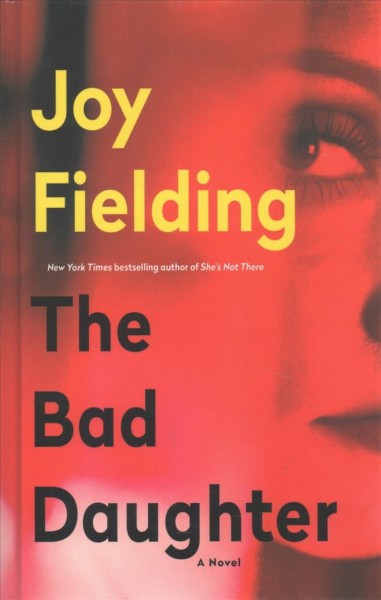 The bad daughter / Joy Fielding.