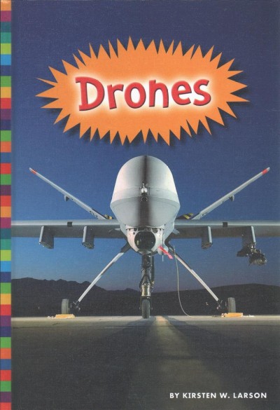 Drones / by Kirsten W. Larson.