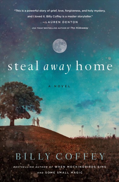 Steal away home / Billy Coffey.