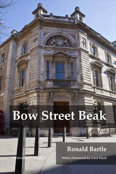 Bow Street beak / Ronald Bartle ; with a foreword by Lord Hurd.
