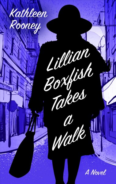 Lillian Boxfish takes a walk / Kathleen Rooney.