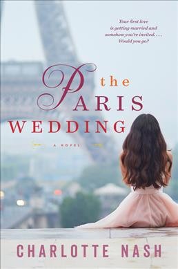 The Paris wedding : a novel / Charlotte Nash.