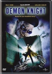 Tales from the crypt DVD Demon knight [videorecording] / a Universal Release ; produced by Gilbert Adler ; written by Ethan Reif & Cyros Voris & Mark Bishop ; directed by Ernest Dickerson.