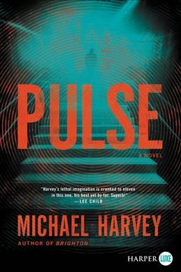 Pulse  [large print] : a novel / Michael Harvey.