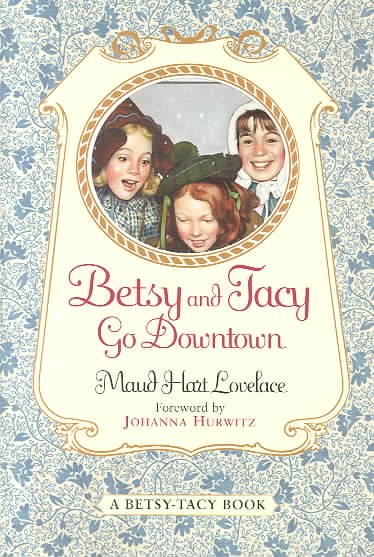 Betsy and Tacy go downtown / Maud Hart Lovelace ; illustrated by Lois Lenski.