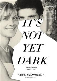 It's not yet dark / produced by Lesley McKimm and Kathryn Kennedy ; directed by Frankie Fenton.