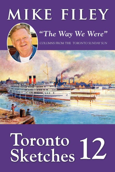 Toronto sketches 12 : "the way we were" / Mike Filey.