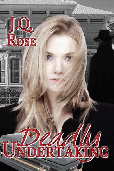 Deadly undertaking / by J.Q. Rose.
