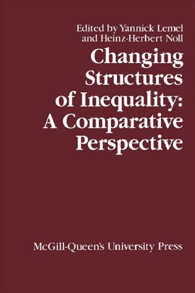 Changing structures of inequality [electronic resource] : a comparative perspective / Yannick Lemel and Heinz-Hebert Noll, eds.