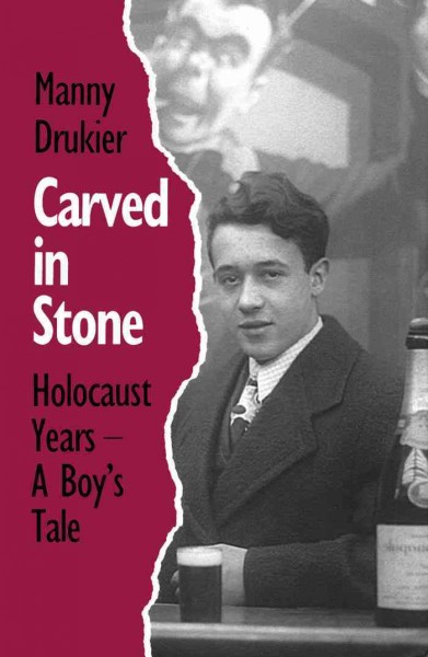 Carved in stone [electronic resource] : Holocaust years : a boy's tale / Manny Drukier.