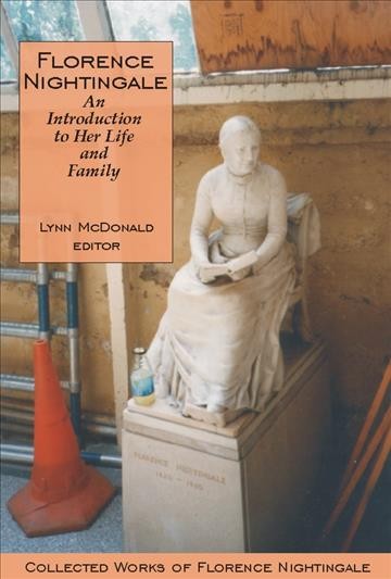 Florence Nightingale [electronic resource] : an introduction to her life and family / Lynn McDonald, editor.