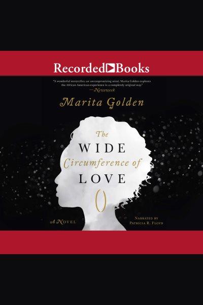 The wide circumference of love [electronic resource] / Marita Golden.