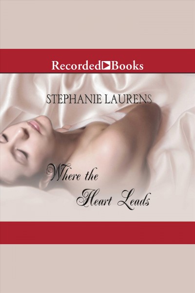 Where the heart leads [electronic resource] / Stephanie Laurens.