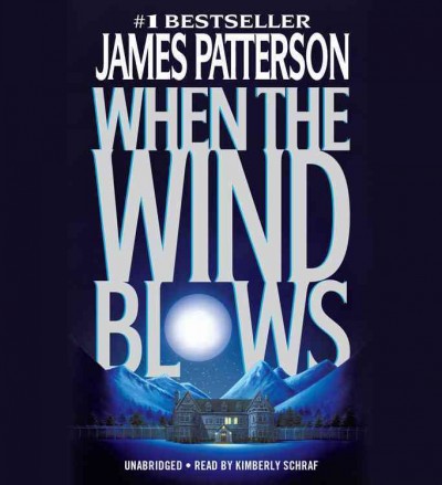 When the wind blows [compact disc] : a novel / James Patterson.