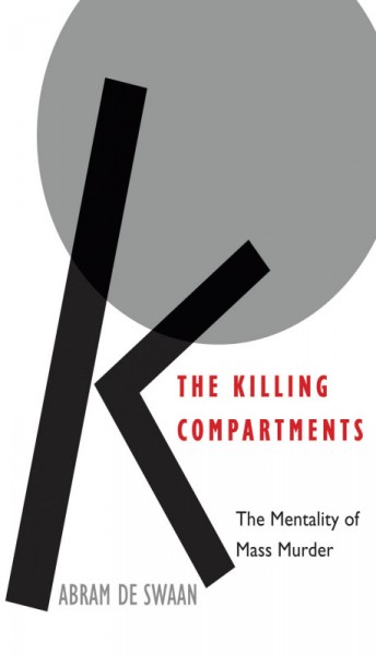 The killing compartments : the mentality of mass murder / Abram de Swaan ; designed by James Johnson.