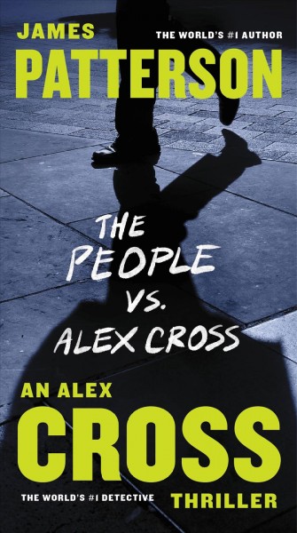 The People vs. Alex Cross / James Patterson.