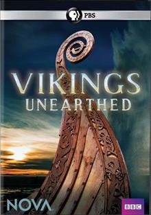 Nova : Vikings unearthed / a BBC production with PBS, NOVA/WGBH Boston and France Television ; directed by Harvey Lilley ; produced by Andrea Illescas.