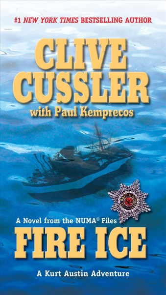 Fire ice: a Kurt Austin adventure : the NUMA files / Clive Cussler with Paul Kemprecos.