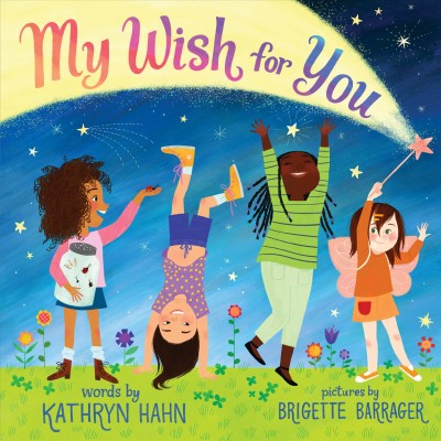 My wish for you / words by Kathryn Hahn ; pictures by Brigette Barrager.